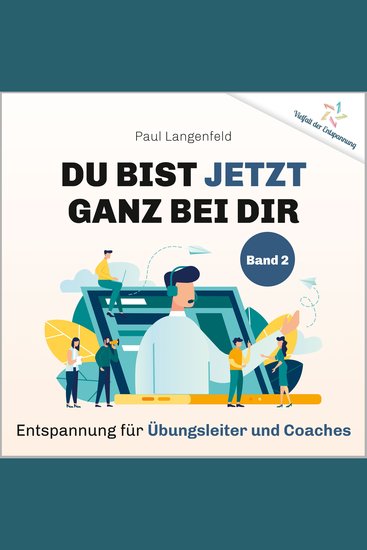 Du bist jetzt ganz bei Dir – Vielfalt der Entspannung - Band 2: Entspannung für Übungsleiter und Coaches - cover
