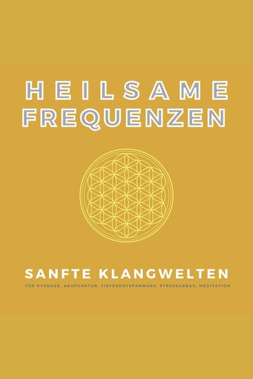 Heilsame Frequenzen - Sanfte Klangwelten für Hypnose Akupunktur Tiefenentspannung Stressabbau Meditation - cover