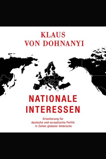 Nationale Interessen - Orientierung für deutsche und europäische Politik in Zeiten globaler Umbrüche - cover