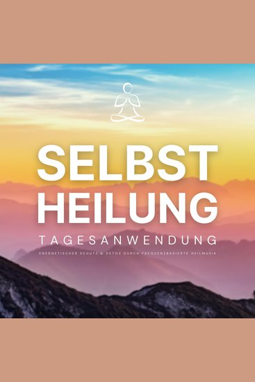 Selbstheilung: Tagesanwendung - Aktiviere in nur 3 Minuten deine zelluläre Selbstregeneration - Energetischer Schutz & Detox durch frequenzbasierte Heilmusik - cover