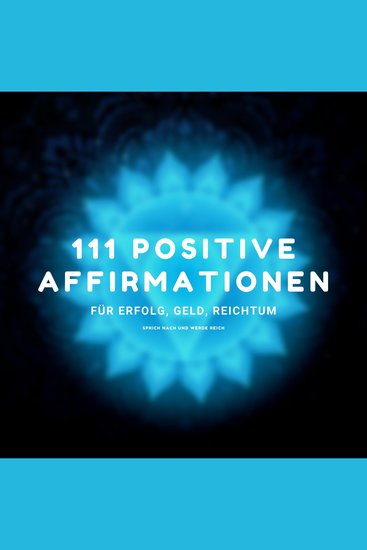 Sprich nach und werde reich - 111 positive Affirmationen für Erfolg Geld Reichtum - cover