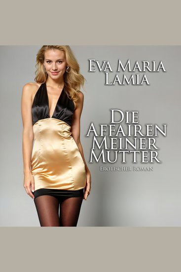 Die Affairen meiner Mutter - Erotischer Roman - cover