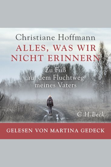 Alles was wir nicht erinnern - Zu Fuß auf dem Fluchtweg meines Vaters - cover