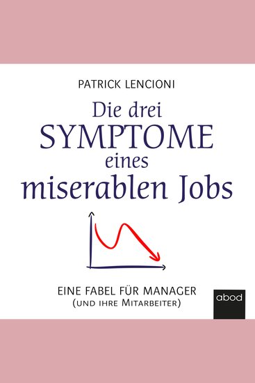 Die drei Symptome eines miserablen Jobs - Eine Fabel für Manager (und ihre Mitarbeiter) - cover