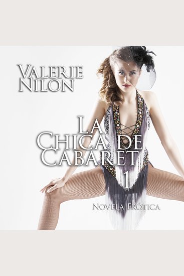 La Chica De Cabaret 1 | Novela Erótica - cover