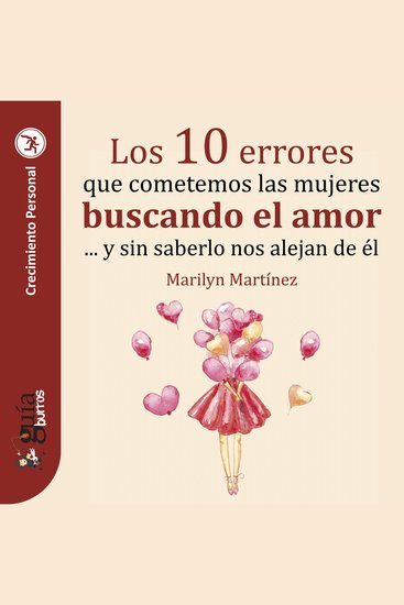 GuíaBurros: Los 10 errores que cometemos las mujeres buscando el amor - Y sin saberlo nos alejan de él - cover