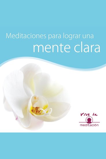 Meditación para lograr una mente clara - Vive la meditación - cover