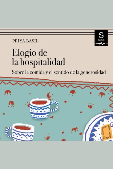 Elogio de la hospitalidad - Sobre la comida y el sentido de la generosidad - cover