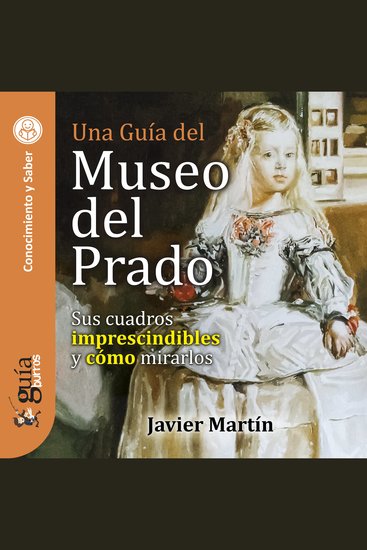GuíaBurros: Una guía del Museo del Prado - Sus cuadros imprescindibles y cómo mirarlos - cover