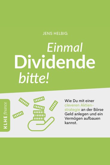 Einmal Dividende bitte! - Wie Du mit einer cleveren Aktienstrategie an der Börse Geld anlegen und ein Vermögen aufbauen kannst - cover