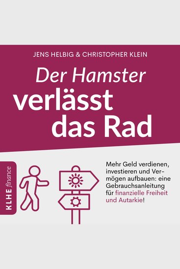Der Hamster verlässt das Rad - Mehr Geld verdienen investieren und Vermögen aufbauen: eine Gebrauchsanleitung für finanzielle Freiheit und Autarkie - cover