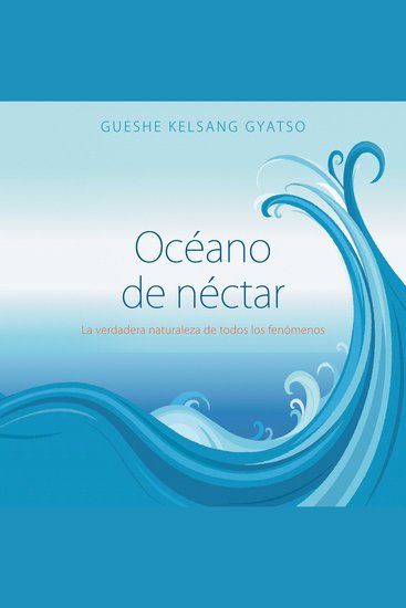 Océano de néctar - La verdadera naturaleza de todos los fenómenos - cover