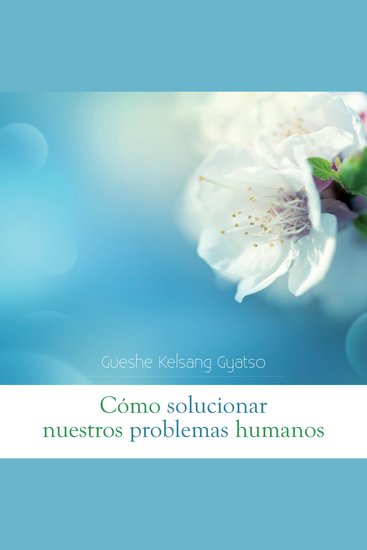 Cómo solucionar nuestros problemas humanos - Las cuatro nobles verdades - cover