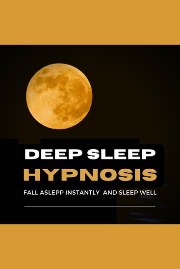 Deep Sleep Hypnosis - Fall Asleep Instantly And Sleep Well - cover