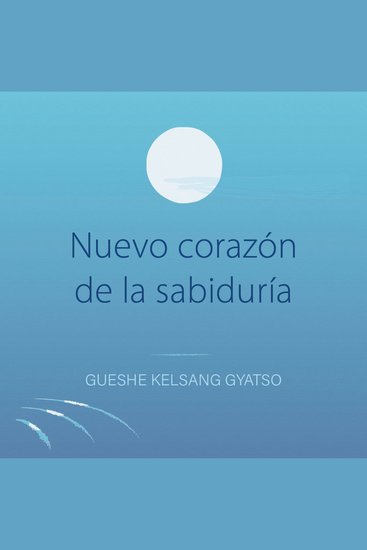Nuevo corazón de la sabiduría - Enseñanzas del corazón de Buda – Comentario al Sutra del corazón - cover