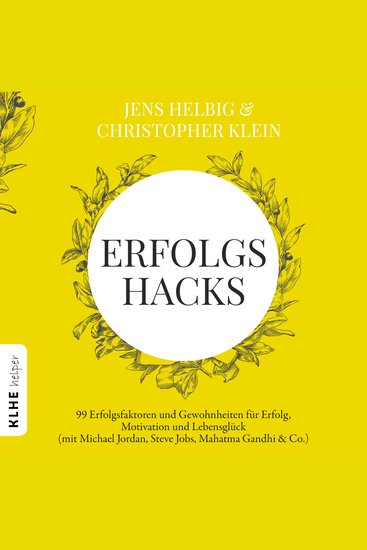 Erfolgshacks - 99 Erfolgsfaktoren und Gewohnheiten für Erfolg Motivation und Lebensglück - mit Michael Jordan Steve Jobs Mahatma Gandhi & Co - cover