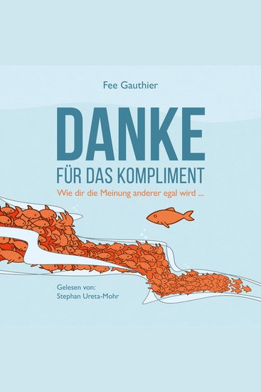Danke für das Kompliment - Wie dir die Meinung anderer egal wird - cover