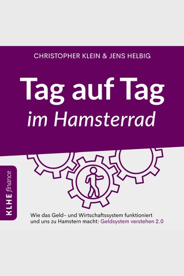 Tag auf Tag im Hamsterrad - Wie das Geld- und Wirtschaftssystem funktioniert und uns zu Hamstern macht: Geldsystem verstehen 20 - cover
