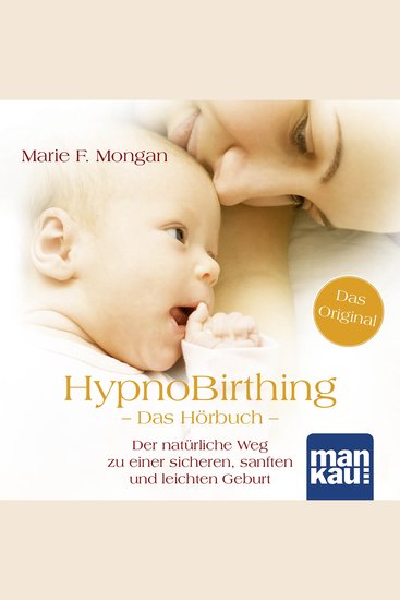 HypnoBirthing Das Hörbuch - Der natürliche Weg zu einer sicheren sanften und leichten Geburt - cover