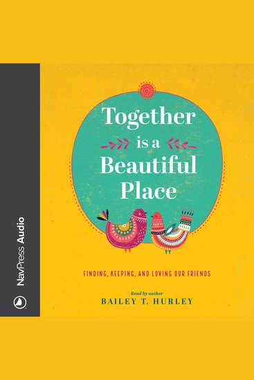 Together Is a Beautiful Place - Finding Keeping and Loving Our Friends - cover