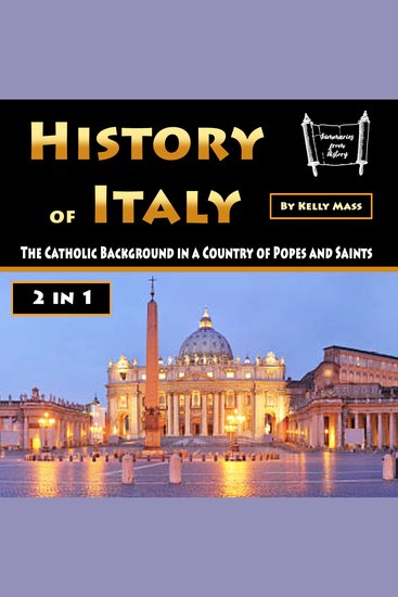 History of Italy - The Catholic Background in a Country of Popes and Saints - cover
