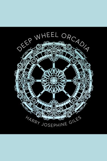 Deep Wheel Orcadia - Winner of the 2022 Arthur C Clarke Award - cover