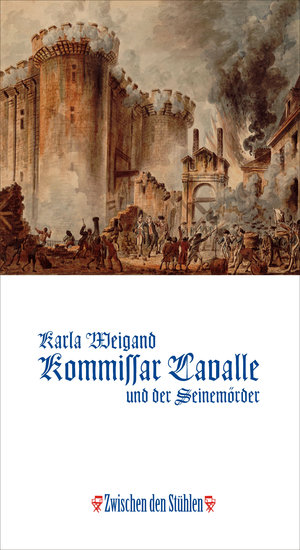 KOMMISSAR LAVALLE UND DER SEINEMÖRDER - Historischer Roman aus der Zeit Ludwigs XVI nach einem wahren Kriminalfall - cover
