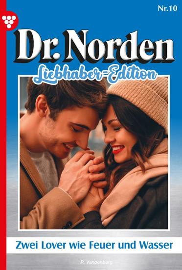 Zwei Lover wie Feuer und Wasser - Dr Norden Liebhaber Edition 10 – Arztroman - cover