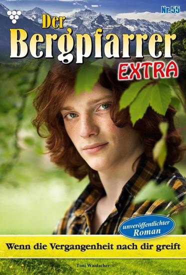 Wenn die Vergangenheit nach dir greift … - Der Bergpfarrer Extra 55 – Heimatroman - cover