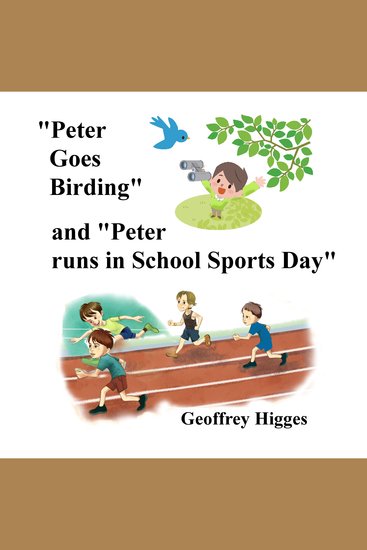 Peter Goes Birding - Peter Runs in the School Sports Day - cover