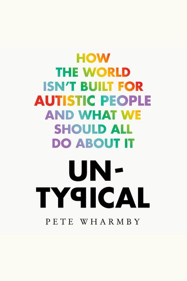 Untypical: How the world isn’t built for autistic people and what we should all do about it - cover