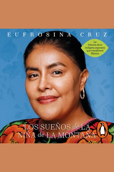 Los sueños de la niña de la montaña - La historia de la indígena zapoteca que transformó México - cover