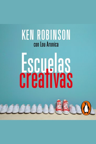 Escuelas creativas - La revolución que está transformando la educación - cover