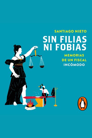 Sin filias ni fobias - Memorias de un fiscal incómodo - cover