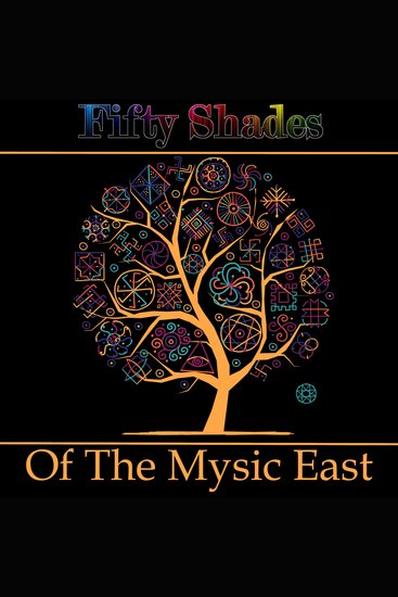 Fifty Shades of the Mystic East - 50 of the best poems from the Mystic East - cover