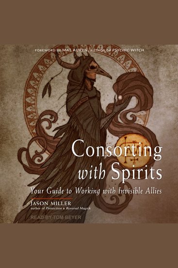 Consorting with Spirits - Your Guide to Working with Invisible Allies - cover