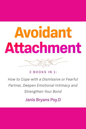 Avoidant Attachment - 2 Books in 1: How to Cope with a Dismissive or Fearful Partner Deepen Emotional Intimacy and Strengthen Your Bond - cover
