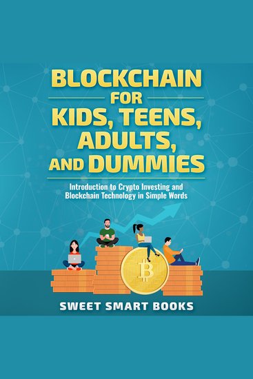 Blockchain for Kids Teens Adults and Dummies - Introduction to Crypto Investing and Blockchain Technology in Simple Words - cover
