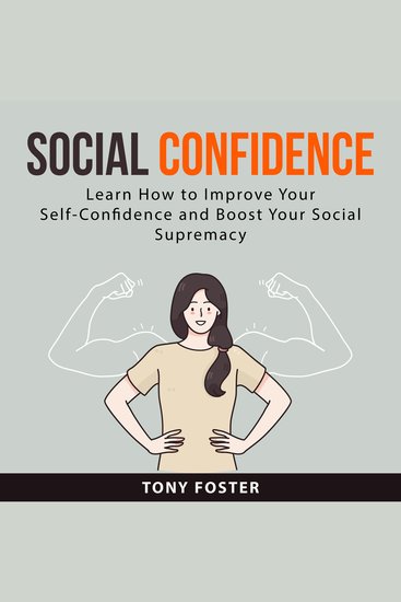 Social Confidence: Learn How to Improve Your Self-Confidence and Boost Your Social Supremacy - cover