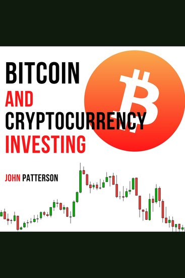 Bitcoin and Cryptocurrency Investing - Learn the Most Profitable Strategies to Invest in Bitcoin Cryptocurrency Decentralized Finance and NFTs - cover