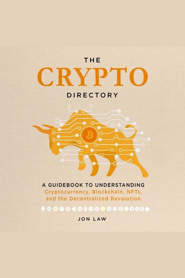 The Crypto Directory - A Guidebook to Understanding Cryptocurrency Blockchain NFTs and the Decentralized Revolution - cover