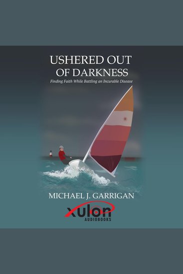 Ushered Out of Darkness: - Finding faith while battling an incurable disease - cover
