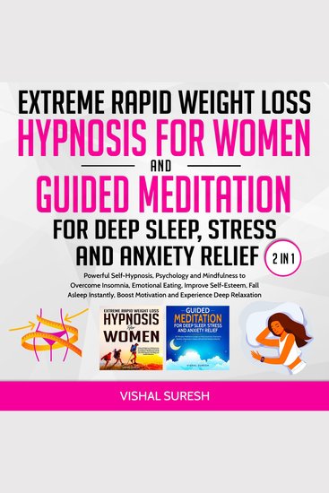 Extreme Rapid Weight Loss Hypnosis for Women and Guided Meditation for Deep Sleep Stress and Anxiety Relief 2 in 1 - Powerful Self-Hypnosis Psychology and Mindfulness to Overcome Insomnia Emotional Eating Improve Self-Esteem Fall Asleep Instantly Boost Motivation and Experience Deep Relaxation - cover