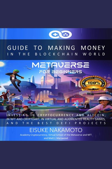 Metaverse for Beginners - Guide to Making Money in the Blockchain World Investing in Cryptocurrency and Altcoins in NFT and Cryptoart in Virtual and Augmented Reality Games and the Best DeFi Projects - cover