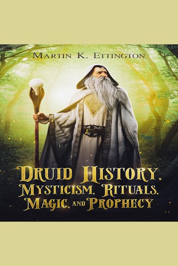 Druid History Mysticism Rituals Magic and Prophecy - cover