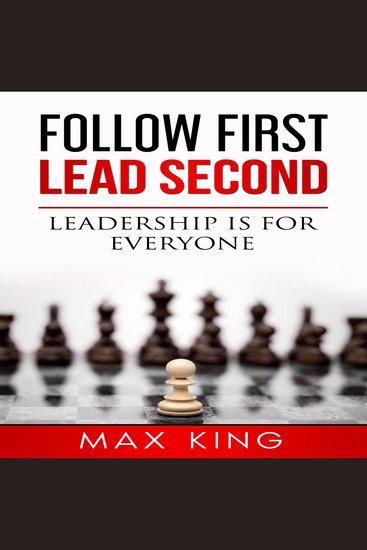 Follow First Lead Second - Leadership is for Everyone - cover