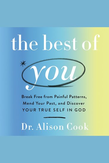The Best of You - Break Free from Painful Patterns Mend Your Past and Discover Your True Self in God - cover