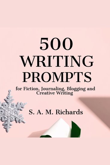 500 Writing Prompts for Fiction Journaling Blogging and Creative Writing - cover