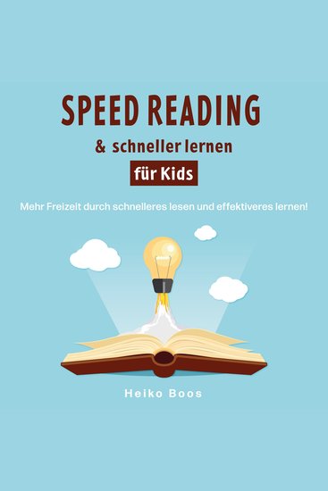 Speed Reading & schneller lernen für Kids - Mehr Freizeit durch schnelleres lesen und effektiveres lernen! - cover
