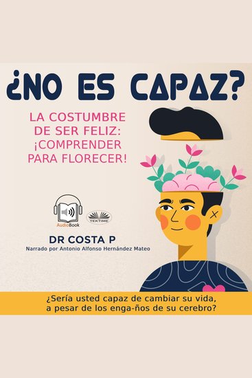 ¿No es capaz? La costumbre de ser feliz: ¡Comprender para florecer! - cover